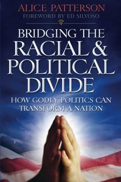 portada Bridging the Racial & Political Divide: How Godly Politics Can Transform a Nation