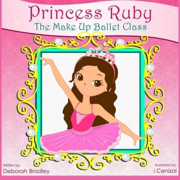 portada Princess Ruby: The Make-Up Ballet Class (Princess Ruby Children's Books)