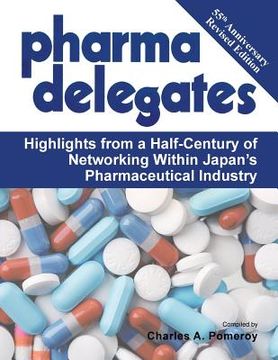 portada Pharma Delegates: Highlights from a Half-Century of Networking Within Japan's Pharmaceutical Industry (en Inglés)