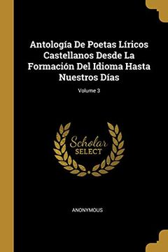 portada Antología de Poetas Líricos Castellanos Desde la Formación del Idioma Hasta Nuestros Días; Volume 3