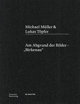 portada Michael Müller & Lukas Töpfer: Am Abgrund Der Bilder - "Birkenau" (in German)