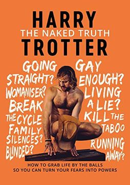 portada The Naked Truth: How to Grab Life by the Balls so you can Turn Your Fears Into Powers (en Inglés)