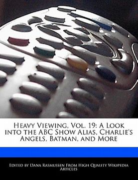 portada heavy viewing, vol. 19: a look into the abc show alias, charlie's angels, batman, and more
