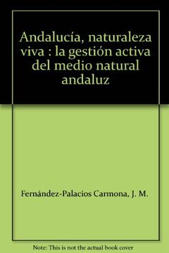 portada Andalucía, naturaleza viva : la gestión activa del medio natural andaluz (in Spanish)