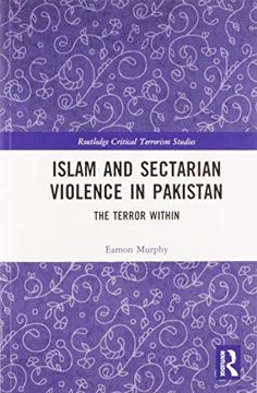 portada Islam and Sectarian Violence in Pakistan: The Terror Within (Routledge Critical Terrorism Studies) 