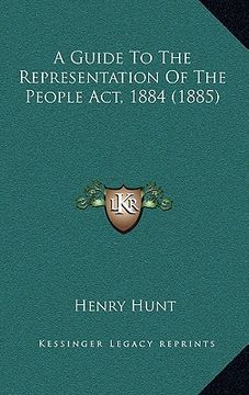 portada a guide to the representation of the people act, 1884 (1885) (in English)