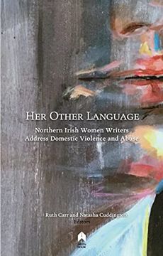 portada Her Other Language: Northern Irish Women Writers Address Domestic Violence and Abuse (en Inglés)