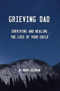 portada Grieving Dad: Surviving and Healing the Loss of Your Child (en Inglés)