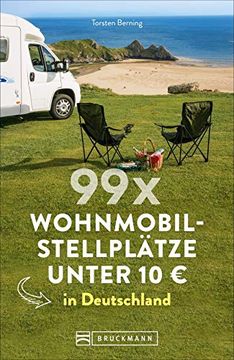 portada 99 x Wohnmobilstellplätze Unter 10? In Deutschland. Der Stellplatzführer mit den Wirklich Günstigen Stellplätzen! Neu 2019 (in German)