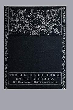 portada The log School-House on the Columbia (en Inglés)