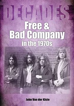 portada Free and Bad Company in the 1970s: Decades (en Inglés)