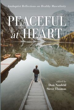 portada Peaceful at Heart: Anabaptist Reflections on Healthy Masculinity (en Inglés)