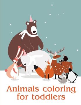 portada Animals coloring for toddlers: Baby Funny Animals and Pets Coloring Pages for boys, girls, Children (en Inglés)