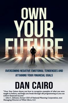 portada Own Your Future: Overcoming Negative Emotional Tendencies and Attaining Your Financial Goals (en Inglés)
