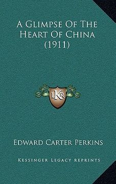 portada a glimpse of the heart of china (1911) (en Inglés)