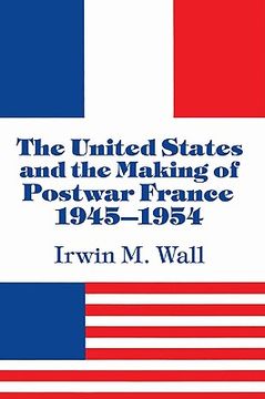 portada The United States and the Making of Postwar France, 1945 1954 (en Inglés)