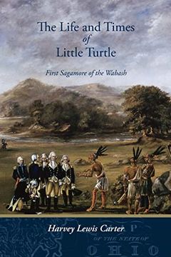 portada The Life and Times of Little Turtle: First Sagamore of the Wabash (en Inglés)