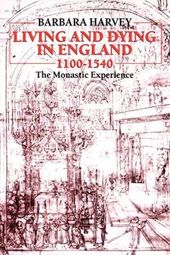 portada Living and Dying in England, 1100-1540: The Monastic Experience (Clarendon Paperbacks) (en Inglés)