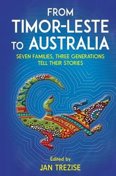 portada From Timor-Leste to Australia: Seven families, three generations tell their stories (in English)