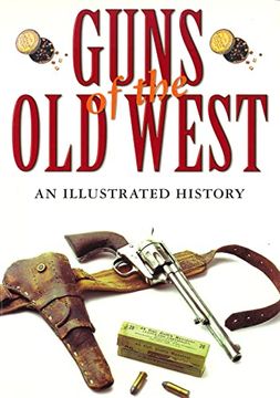 portada Guns of the old West: An Illustrated History (en Inglés)