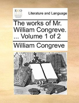 portada the works of mr. william congreve. ... volume 1 of 2 (in English)