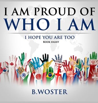portada I Am Proud of Who I Am: I hope you are too (Book Eight) (en Inglés)