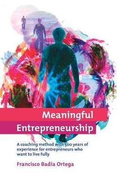 portada Meaningful Entrepreneurship: A coaching method for entrepreneurs who want to live fully Paperback (en Inglés)