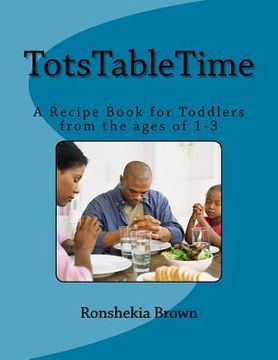 portada TotsTableTime: A Recipe Book for Toddlers from the ages 1-3 (en Inglés)