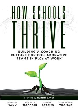 portada How Schools Thrive: Building a Coaching Culture for Collaborative Teams in Plcs at Work(r) (Effective Coaching Strategies for Plcs at Work 