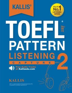 portada KALLIS' TOEFL iBT Pattern Listening 2: Capture (College Test Prep 2016 + Study Guide Book + Practice Test + Skill Building - TOEFL iBT 2016): TOEFL ... iBT TOEFL Pattern Listening) (Volume 2)