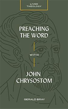 portada Preaching the Word With John Chrysostom (Lived Theology) (en Inglés)