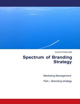 portada Spectrum of Branding Strategy: Marketing Management: Part - Branding (en Inglés)