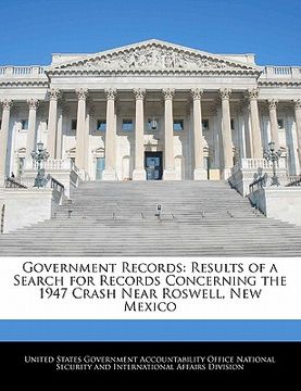 portada government records: results of a search for records concerning the 1947 crash near roswell, new mexico (en Inglés)