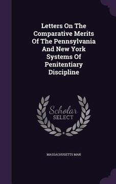 portada Letters On The Comparative Merits Of The Pennsylvania And New York Systems Of Penitentiary Discipline