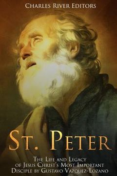 portada St. Peter: The Life and Legacy of Jesus Christ's Most Important Disciple (in English)