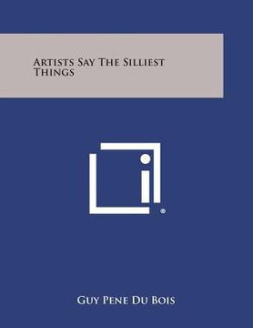 portada Artists Say the Silliest Things (en Inglés)