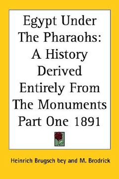 portada egypt under the pharaohs: a history derived entirely from the monuments part one 1891 (in English)