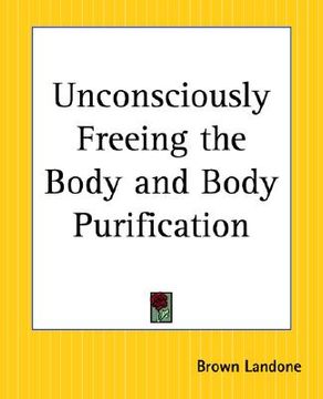 portada unconsciously freeing the body and body purification (en Inglés)
