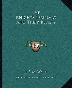 portada the knights templars and their beliefs (en Inglés)
