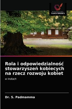 portada Rola i odpowiedzialnośc stowarzyszeń kobiecych na rzecz rozwoju kobiet (en Polaco)