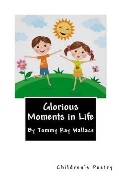 portada Glorious Moments in Life: Poetry for Children (en Inglés)
