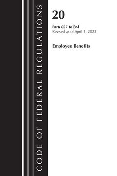 portada Code of Federal Regulations, Title 20 Employee Benefits 657-END 2023 (en Inglés)