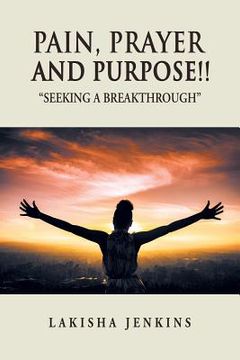 portada Pain, Prayer and Purpose!: Seeking a Breakthrough (in English)
