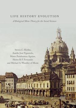 portada Life History Evolution: A Biological Meta-Theory for the Social Sciences (en Inglés)