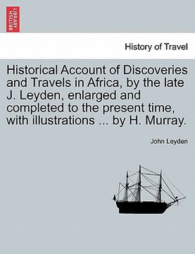 portada historical account of discoveries and travels in africa, by the late j. leyden, enlarged and completed to the present time, with illustrations ... by (in English)