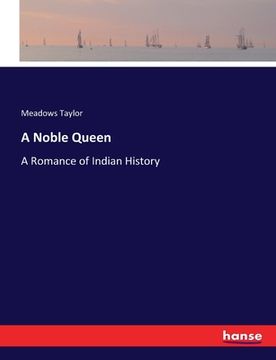 portada A Noble Queen: A Romance of Indian History (en Inglés)