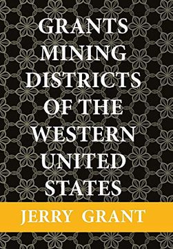 portada Grants Mining Districts of the Western United States: Volume 1 (in English)