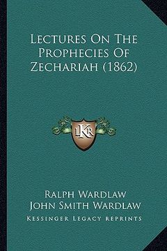 portada lectures on the prophecies of zechariah (1862) (en Inglés)