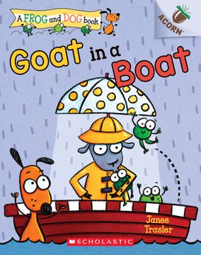 portada Goat in a Boat: An Acorn Book: 2 (Frog and Dog: Scholastic Acorn)