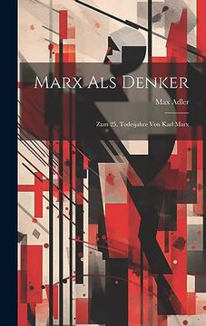 portada Marx als Denker: Zum 25. Todesjahre von Karl Marx (en Alemán)